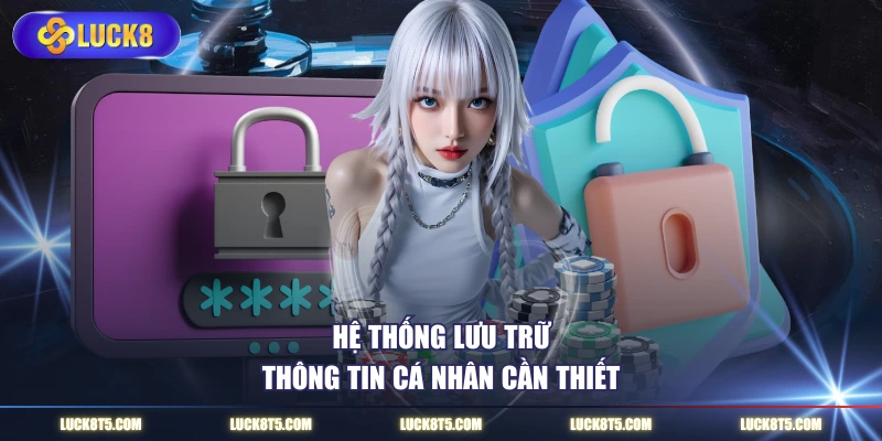 Hệ thống lưu trữ thông tin cá nhân cần thiết