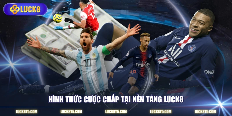 Hình thức cược chấp tại nền tảng LUCK8 