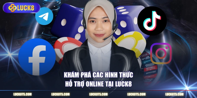 Khám phá các hình thức hỗ trợ online 