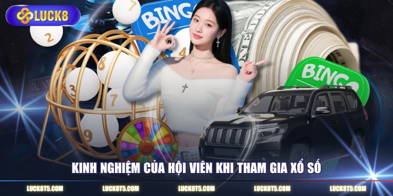 Kinh nghiệm của hội viên khi tham gia xổ số