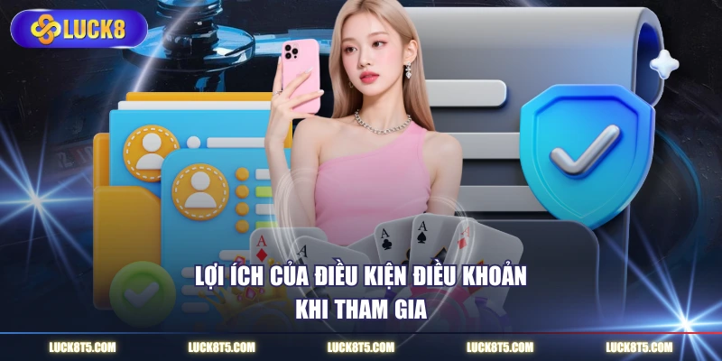 Lợi ích của điều kiện điều khoản khi tham gia