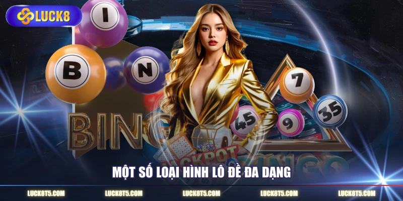 Một số loại hình lô đề đa dạng