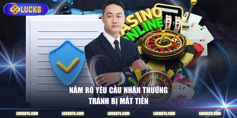 Nắm rõ yêu cầu nhận thưởng tránh bị mất tiền