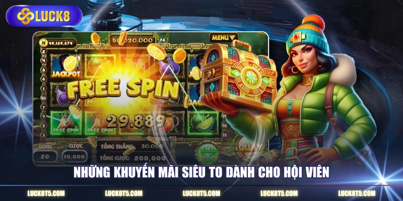 Những khuyến mãi siêu to dành cho hội viên