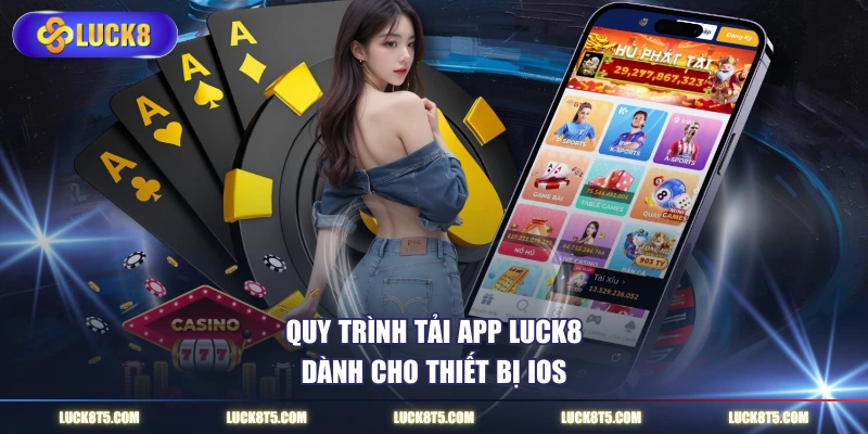 Quy trình tải app LUCK8 dành cho thiết bị IOS