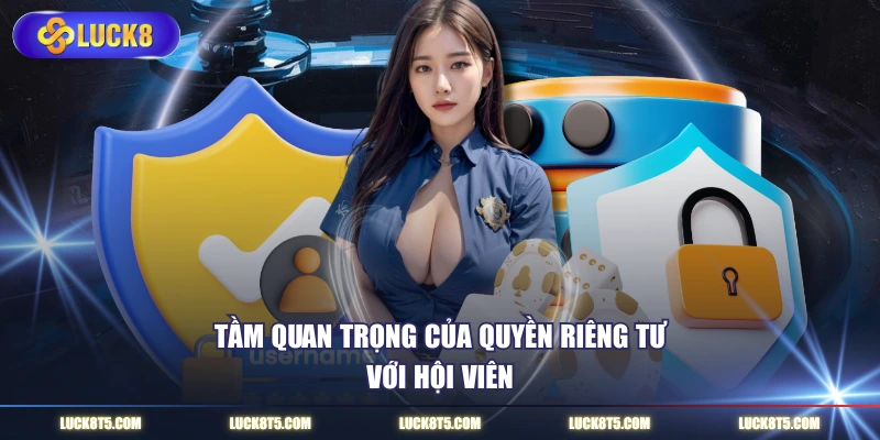 Tầm quan trọng của quyền riêng tư với hội viên