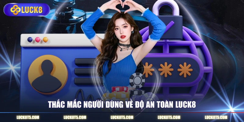 Thắc mắc người dùng về độ an toàn