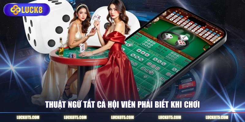 Thuật ngữ tất cả hội viên phải biết khi chơi