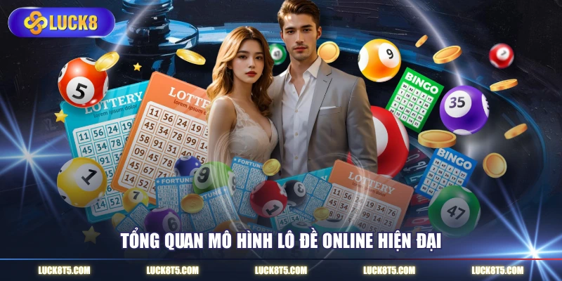 Tổng quan mô hình lô đề online hiện đại