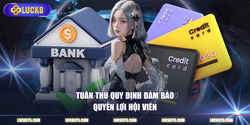 Tuân thủ quy định đảm bảo quyền lợi hội viên