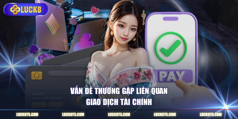 Vấn đề thường gặp liên quan giao dịch tài chính