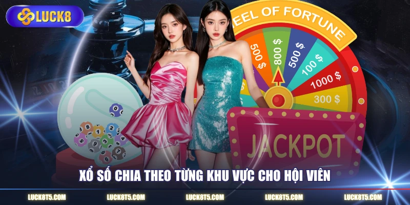 Xổ số chia theo từng khu vực cho hội viên