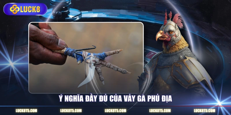 Ý nghĩa đầy đủ của vảy gà phủ địa